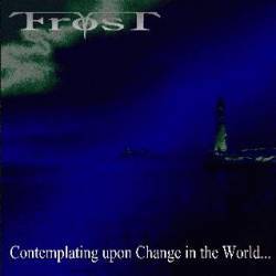 Frost (NOR) : Contemplating Upon Change in the World